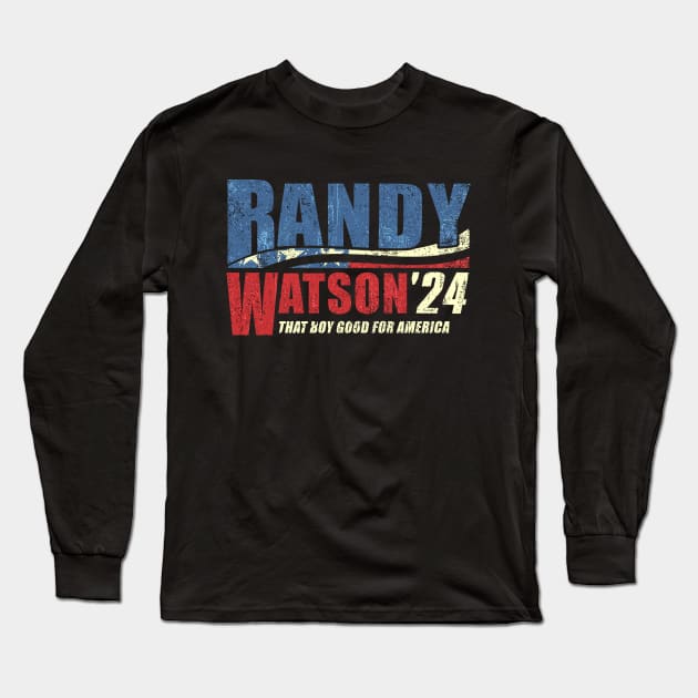 Randy Watson 2024 - That Boy Good For America Long Sleeve T-Shirt by Woodsnuts